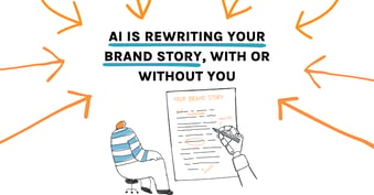 AI Is Rewriting Your Brand Story, With or Without You