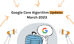 Google Core Algorithm March 2023 Update