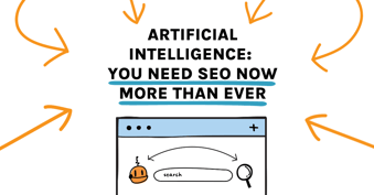 Artificial Intelligence: You Need SEO Now More Than Ever