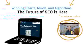 Winning Hearts, Minds, and Algorithms: The Future of SEO is Here