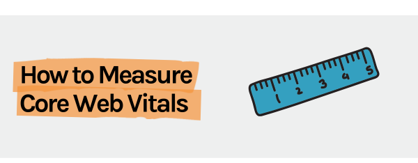 banner image for How to Measure Core Web Vitals