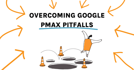 overcoming the pitfalls of google pmax with Be Found Online