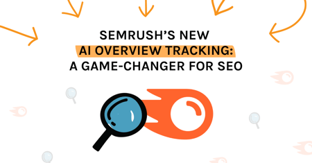 BFO looks into Semrush's new AI Overview Tracking