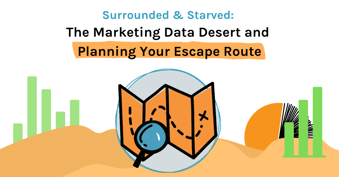 Marketing Data Desert and Planning Your Escape Route