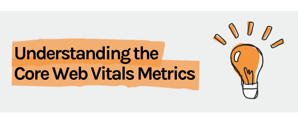 banner image for Understanding the Core Web Vitals Metrics