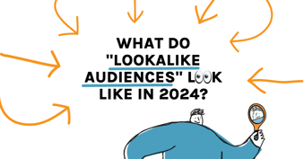 What Do "Lookalike Audiences" Look Like in 2024? - Be Found Online
