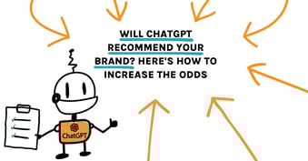 Will ChatGPT Recommend Your Brand? Here's How to Increase the Odds