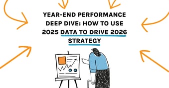 Year-End Performance Deep Dive: How to Use 2025 Data to Drive 2026 Strategy