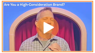 Are You a High-Consideration Brand (Video)