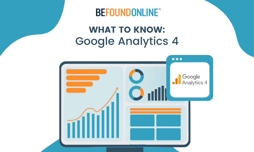 Quick! What Do I Need to Know About Google Analytics 4? - Be Found Online